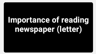 Importance of reading newspaper Letter englishwithazim [upl. by Siddon]