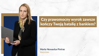 Czy prawomocny wyrok zawsze kończy Twoją batalię z bankiem [upl. by Anerres]