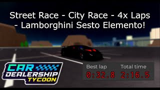 Car Dealership Tycoon  Street Race  City Race  4x Laps  Lamborghini Sesto Elemento  2165s [upl. by Ahsilram]