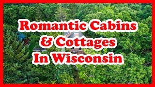 5 ROMANTIC CABINS AND COTTAGES IN WISCONSIN  US ROMANTIC GETAWAYS [upl. by Sirrap]