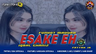 FUNKOT MADURA  ESAKEEH  IQBAL GHANIZ  BY FATTAH JR [upl. by Naek]