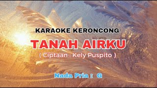 KARAOKE KERONCONG  TANAH AIRKU  NADA PRIA  G [upl. by Lamdin230]