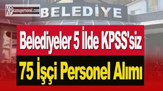 BELEDİYELER 5 İLDE 75 PERSONEL ALIMI [upl. by Candace]