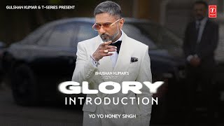 YO YO HONEY SINGH  GLORY AN INTRODUCTION  BHUSHAN KUMAR  TSERIES [upl. by Atworth]