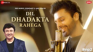 Dil Dhadakta Rahega  Anu Malik x Stebin Ben  Zee Music Originals [upl. by Merras]