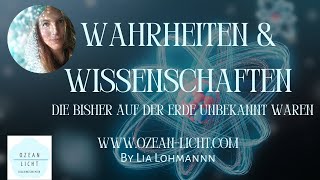 Bisher auf der Erde unbekannte 𝐖𝐚𝐡𝐫𝐡𝐞𝐢𝐭𝐞𝐧 und 𝐖𝐢𝐬𝐬𝐞𝐧𝐬𝐜𝐡𝐚𝐟𝐭 by Lia Lohmann [upl. by Lilah]