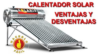 CALENTADOR SOLAR VENTAJAS Y DESVENTAJAS [upl. by Leikeze]