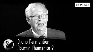 Bruno Parmentier  Nourrir lhumanité  EN DIRECT [upl. by Maribelle35]