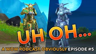 Everybody Hates The New Warden Set amp Other Controversies  A WoW Podcast Obviously  Episode 5 [upl. by Einnij]