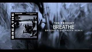 THE PRODIGY  BREATHE BROOKS ALEKSANDER REMIX [upl. by Annoit326]