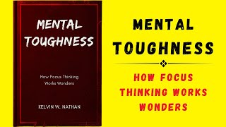 Mental Toughness How Focus Thinking Works Wonders Audiobook [upl. by Blake419]