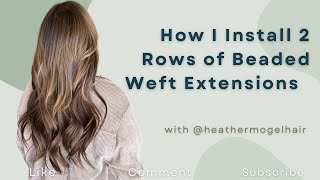 How I Install 2 Rows Of Beaded Weft Extensions For Length and Fullness [upl. by Malanie]