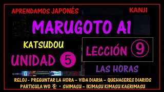 MARUGOTO A1  LECCION 9 UNIDAD 5  KATSUDOU  LA HORA  MINUTOS  VERBO SHIMASU  VIDA COTIDIANA [upl. by Aizirtap]