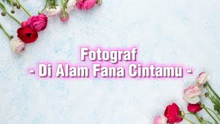 Fotograf  Di Alam Fana Cintamu LIRIK [upl. by Michaud]