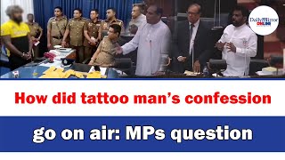 How did tattoo man’s confession go on air MPs question [upl. by Maleeny]