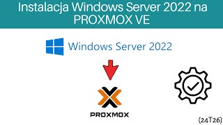 24T26 Instalacja Windows Server 2022 na PROXMOX VE Praktyczny poradnik [upl. by Terrel]