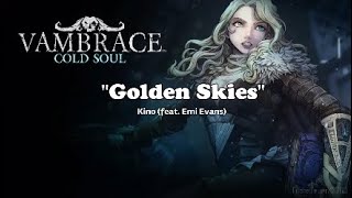 VAMBRACE Cold Soul Theme Song quotGolden Skiesquot Kino feat Emi Evans [upl. by Haerr308]