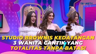 Studio Brownis Kedatangan 3 Wanita Cantik Yang Totalitas Tanpa Batas  BROWNIS 6623 P1 [upl. by Anayia]