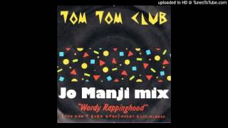 Tom Tom club  Wordy Rappinghood Jo Manji mix 2016 [upl. by Moishe]