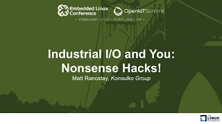 Industrial IO and You Nonsense Hacks  Matt Ranostay Konsulko Group [upl. by Eiramait]