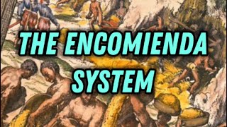 The Encomienda System [upl. by Norton]