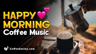 Happy Morning Coffee Music Playlist♫☕ Cafe Music For Work Study Wake up [upl. by Sells]