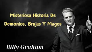 Misteriosa historia de demonios brujas y magos  Billy Graham [upl. by Greenstein]