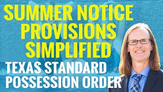 Summer Notice Provisions Simplified  Texas Standard Possession Order  April 2021 [upl. by Kirtley]