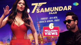 Saat Samundar Paar  Nia Sharma  Official Music Video  Dev Negi  Yawar Mirza  Nikhita Gandhi [upl. by Noivaz]