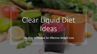 Clear Liquid Diet Ideas  The Way to Choose for Effective Weight Loss [upl. by Gladi]