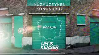 Yüzyüzeyken Konuşuruz  Bodrum Ufuk Kevser Remix [upl. by Mcdougall]