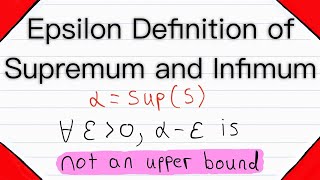 Epsilon Definition of Supremum and Infimum  Real Analysis [upl. by Leighton]