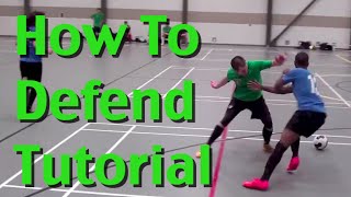 How To DEFEND In Soccer  Football  Futsal  Soccer Defending Skills and Techniques [upl. by Norramic]