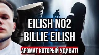 EILISH NO 2 BILLIE EILISH ⭐️ АРОМАТ КОТОРЫЙ ВАС УДИВИТ [upl. by Ahsyas580]