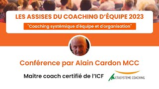 ADCE 2023  quotCoaching systémique déquipe et dorganisationquot par Alain Cardon [upl. by Jacoby]