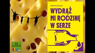 Aleksandra Kasprzak Wydrąż mi rodzinę w serze  SIERPC w powieści [upl. by Lynn]