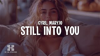 CYRIL amp maryjo  Still Into You Lyrics [upl. by Ymeon867]