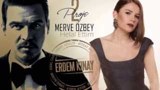 Erdem Kınay ft Merve Özbey  Helal Ettim Uzun Versiyon [upl. by Mychael]