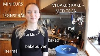 Minikurs i tegnspråk Vi baker kake 37 [upl. by Letti]