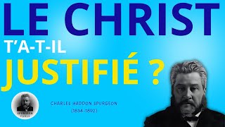 CHARLES H SPURGEON  JUSTIFICATION Par la Foi en CHRIST [upl. by Jews]