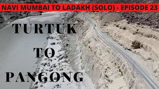 TURTUK TO PANGONG  NAVI MUMBAI TO LADAKH SOLO  EPISODE 23 [upl. by Ardnasil]