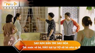 SAO KIM BẮN TIM SAO HỎA  Tức nước vỡ bờ HÀO bật lại VỢ rồi bỏ nhà ra đi [upl. by Enihpad]