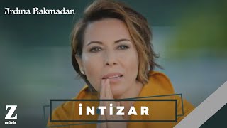 İntizar  Ardına Bakmadan I Official Music Video © 2018 Z Müzik [upl. by Arrekahs]