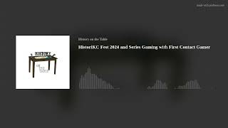 HistoriKC Fest 2024 and Series Gaming with First Contact Gamer [upl. by Annatsirhc]