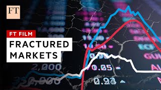 Fractured markets the big threats to the financial system  FT Film [upl. by Ecinev]