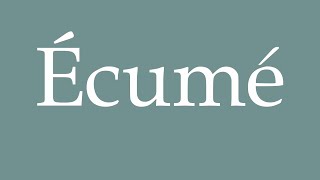 How to Pronounce Écumé Scummed Correctly in French [upl. by Il]