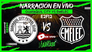 EN VIVO 🔴 Guayaquil City VS Emelec • Etapa 2  Fecha 12 Ligapro • Narración En Vivo 04112023 [upl. by Atiluj967]