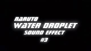 Naruto Water Droplet Sound Effect 3 [upl. by Ttevy]