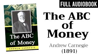 The ABC of Money 1891 by Andrew Carnegie  Full Audiobook [upl. by Snider]