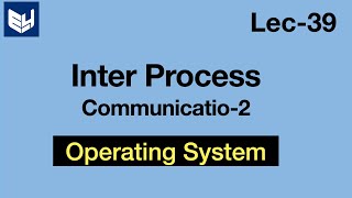 Inter Process Communication  Models amp Mechanisms  Part22  OS  Lec39  Bhanu Priya [upl. by Notyard]